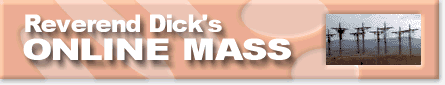 Reverend Dick's Online Mass